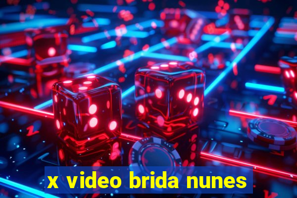 x video brida nunes